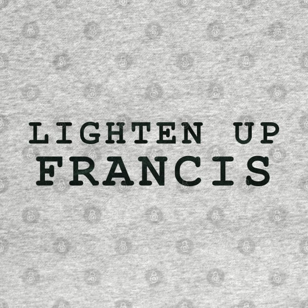 Lighten Up Francis by MarkSolario